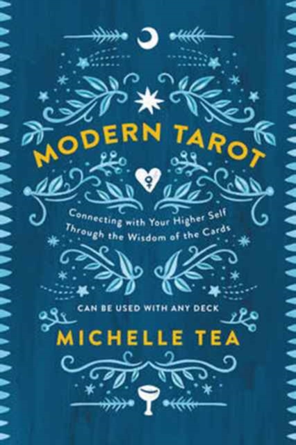 Modern Tarot : Connecting with Your Higher Self through the Wisdom of the Cards, Paperback / softback Book