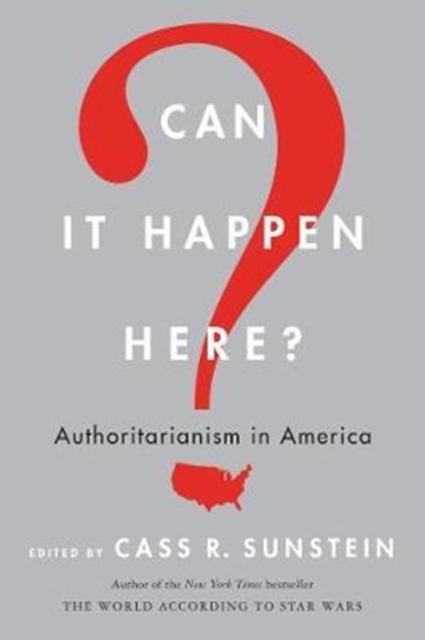 Can It Happen Here? : Authoritarianism in America, Paperback / softback Book