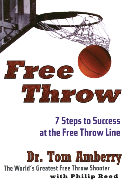 Free Throw : 7 Steps to Success at the Free Throw Line, Paperback / softback Book