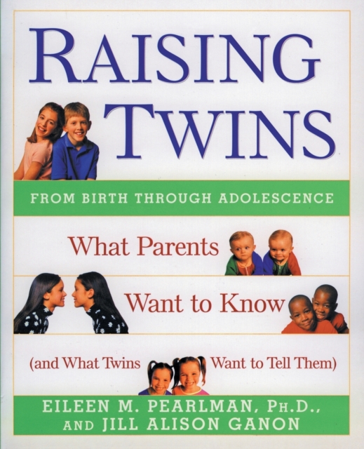 Raising Twins : What Parents Want to Know (and What Twins Want to Tell Them), Paperback / softback Book