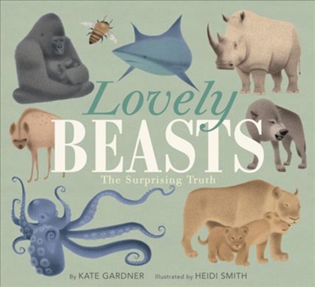 Lovely Beasts : The Surprising Truth, Hardback Book