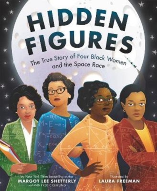 Hidden Figures : The True Story of Four Black Women and the Space Race, Hardback Book
