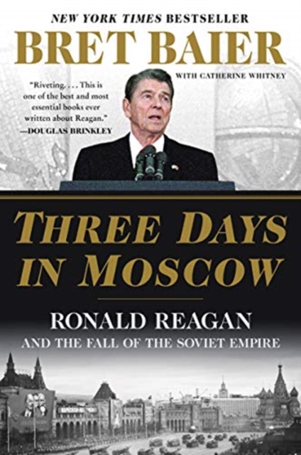 Three Days in Moscow: Ronald Reagan and the Fall of the Soviet Empire, Paperback / softback Book