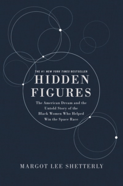 Hidden Figures Illustrated Edition : The American Dream and the Untold Story of the Black Women Mathematicians Who Helped Win the Space Race, Hardback Book