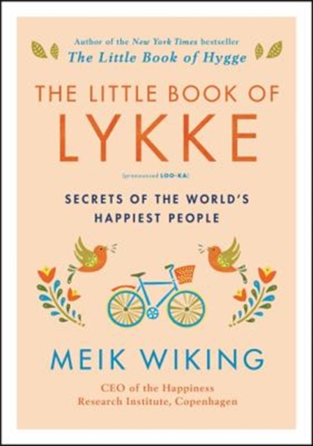 The Little Book of Lykke : Secrets of the World's Happiest People, Hardback Book