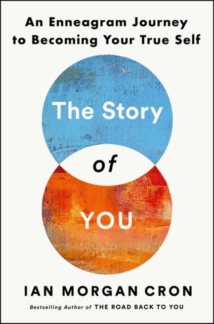 The Story of You : An Enneagram Journey to Becoming Your True Self, Hardback Book