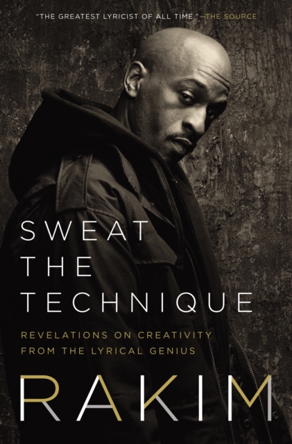 Sweat the Technique : Revelations on Creativity from the Lyrical Genius, EPUB eBook