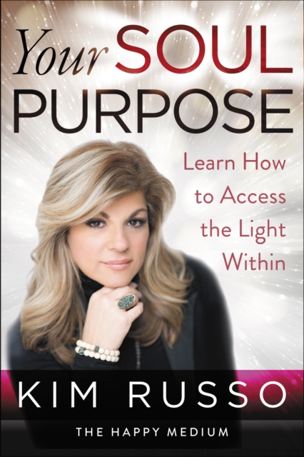 Your Soul Purpose : Learn How to Access the Light Within, EPUB eBook