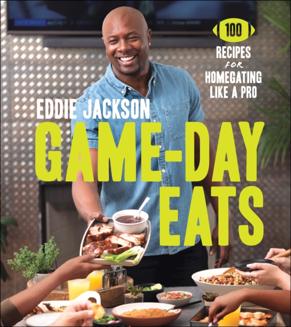 Game-Day Eats : 100 Recipes for Homegating Like a Pro, EPUB eBook