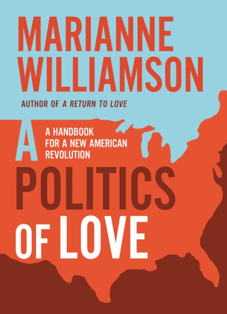 A Politics of Love : A Handbook for a New American Revolution, EPUB eBook