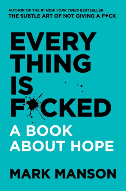 Everything Is F*cked : A Book About Hope, Hardback Book