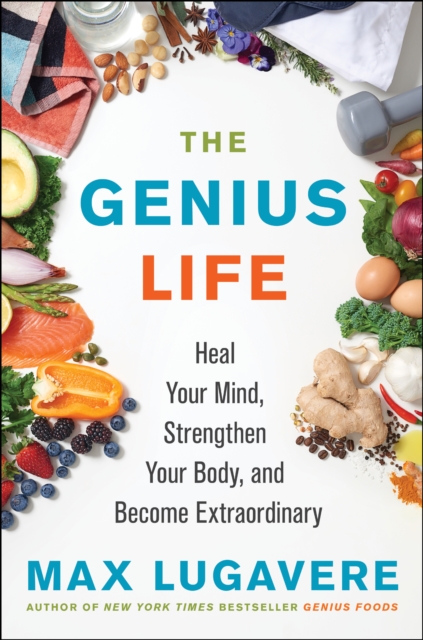 The Genius Life : Heal Your Mind, Strengthen Your Body, and Become Extraordinary, EPUB eBook