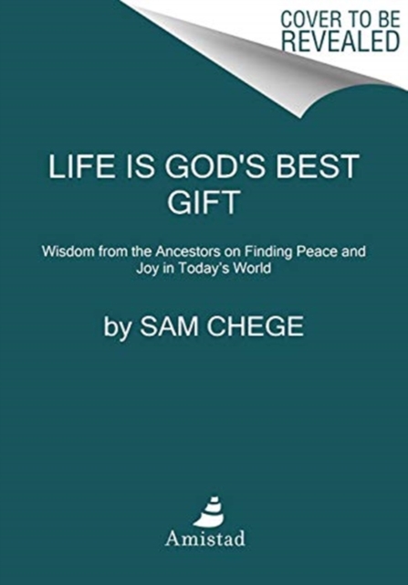 Life Is God's Best Gift: Wisdom from the Ancestors on Finding Peace and Joy in Today’s World, Hardback Book