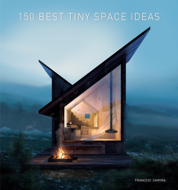 150 Best Tiny Space Ideas, Hardback Book