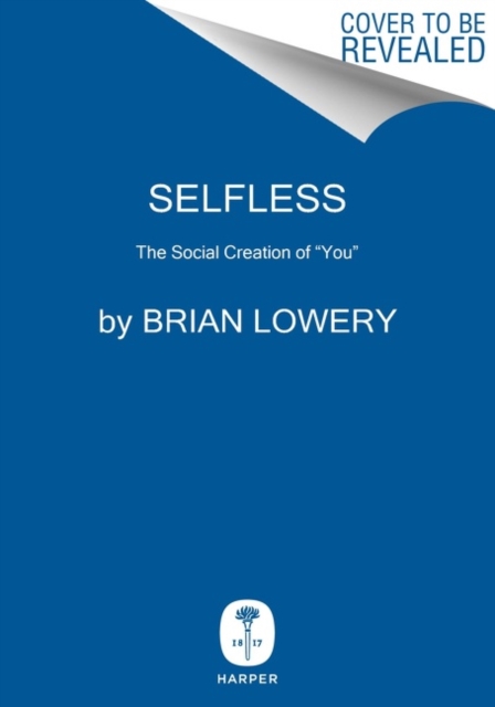 Selfless : The Social Creation of “You”, Hardback Book