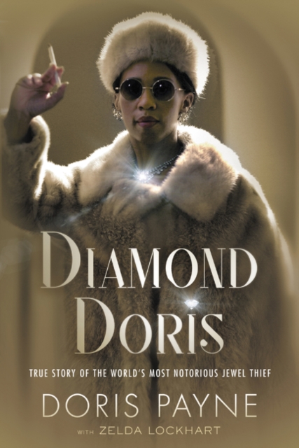 Diamond Doris : The True Story of the World's Most Notorious Jewel Thief, Hardback Book