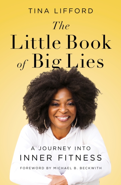 The Little Book of Big Lies : A Journey into Inner Fitness, EPUB eBook