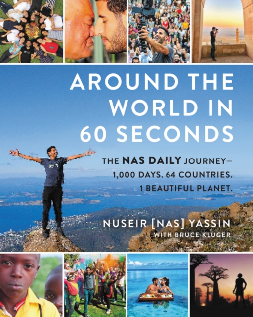 Around the World in 60 Seconds : The Nas Daily Journey—1,000 Days. 64 Countries. 1 Beautiful Planet., Hardback Book