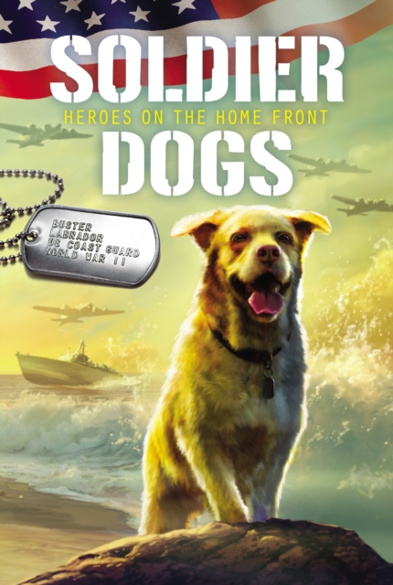 Soldier Dogs #6: Heroes on the Home Front, EPUB eBook