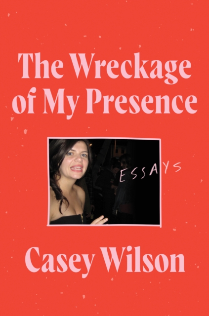 The Wreckage of My Presence : Essays, EPUB eBook