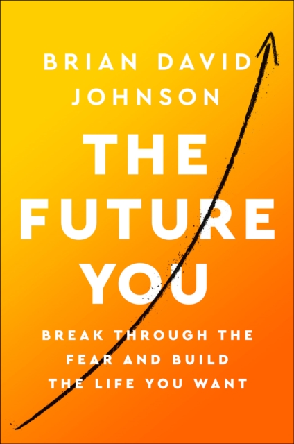 The Future You : How to Create the Life You Always Wanted, EPUB eBook