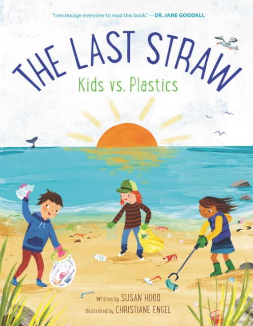 The Last Straw: Kids vs. Plastics, Hardback Book