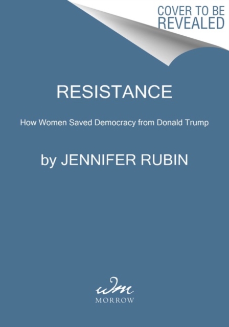 Resistance : How Women Saved Democracy from Donald Trump, Paperback / softback Book