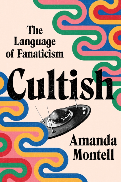 Cultish : The Language of Fanaticism, EPUB eBook