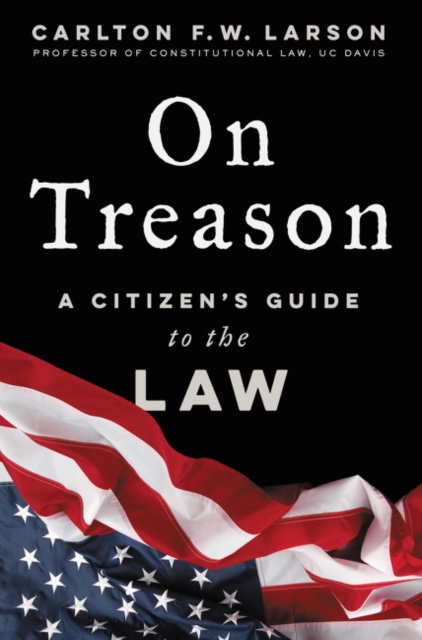 On Treason : A Citizen's Guide to the Law, Hardback Book
