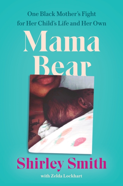 Mama Bear : One Black Mother's Fight for Her Child's Life and Her Own, EPUB eBook
