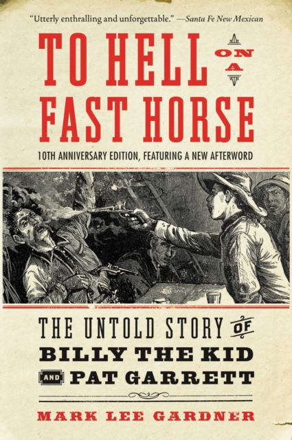 To Hell on a Fast Horse Updated Edition : The Untold Story of Billy the Kid and Pat, EPUB eBook