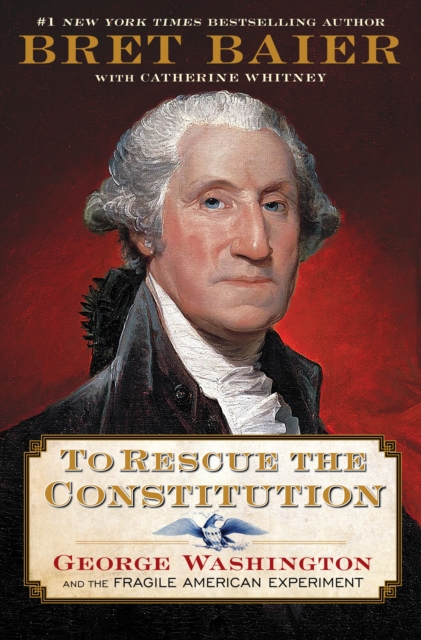 To Rescue the Constitution : George Washington and the Fragile American Experiment, EPUB eBook