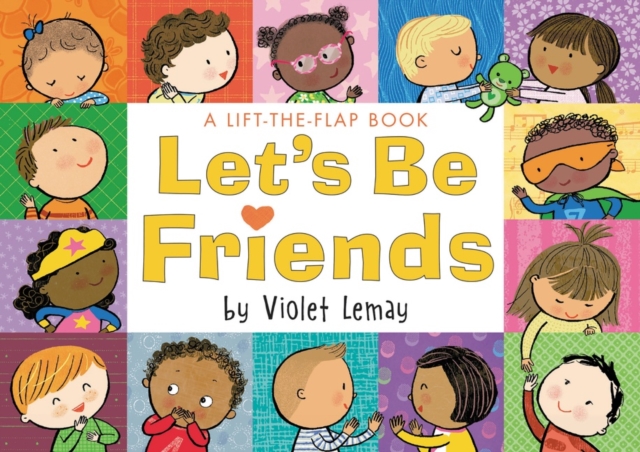 Let's Be Friends : A Lift-the-Flap Book, Board book Book
