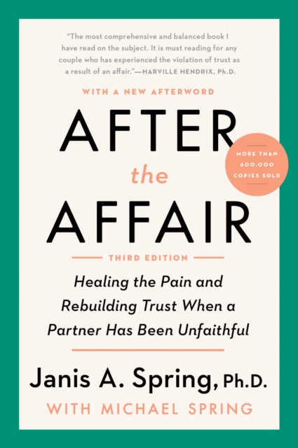 After the Affair, Third Edition : Healing the Pain and Rebuilding Trust When a Partner Has Been Unfaithful, EPUB eBook