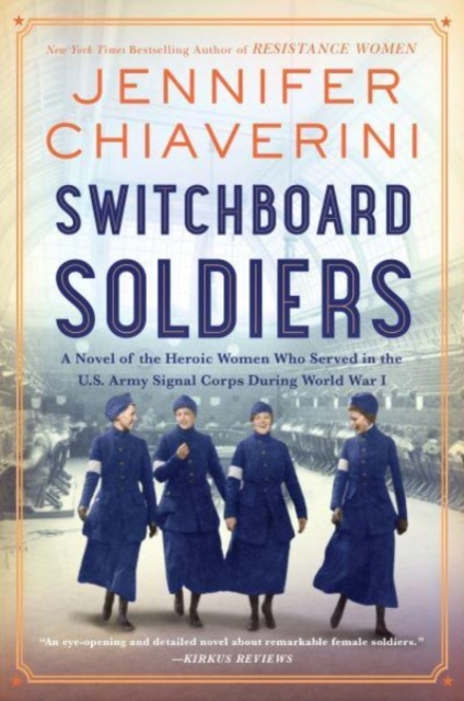 Switchboard Soldiers : A Novel of the Heroic Women Who Served in the U.S. Army Signal Corps During World War I, Paperback / softback Book