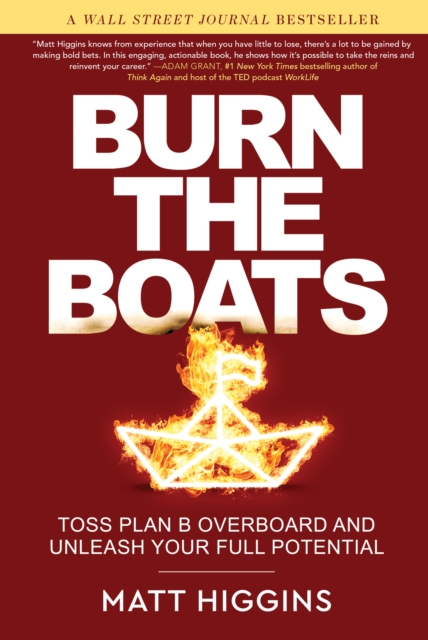 Burn the Boats : Toss Plan B Overboard and Unleash Your Full Potential, EPUB eBook