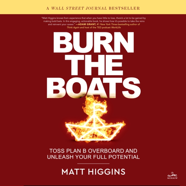 Burn the Boats : Toss Plan B Overboard and Unleash Your Full Potential, eAudiobook MP3 eaudioBook