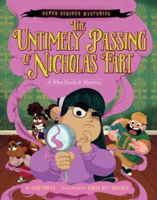 Super-Serious Mysteries #1: The Untimely Passing of Nicholas Fart : A Who-Dealt-It Mystery, Paperback / softback Book