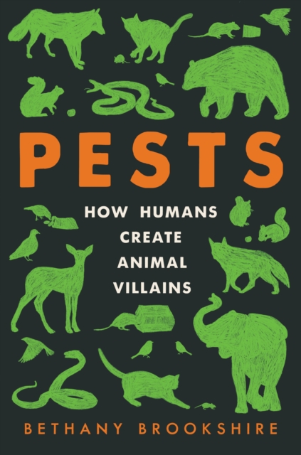 Pests : How Humans Create Animal Villains, EPUB eBook
