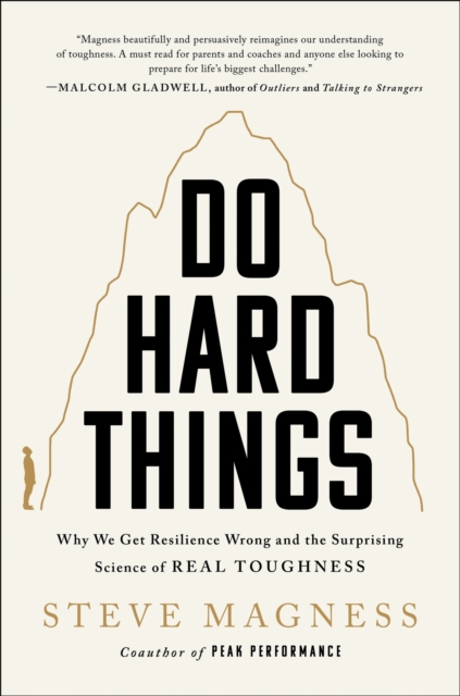 Do Hard Things : Why We Get Resilience Wrong and the Surprising Science of Real Toughness, EPUB eBook