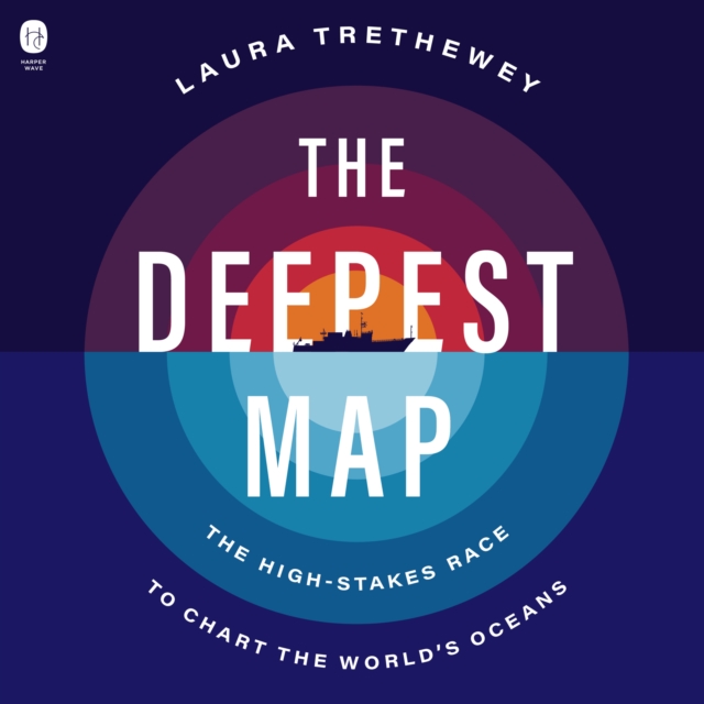The Deepest Map : The High-Stakes Race to Chart the World’s Oceans, eAudiobook MP3 eaudioBook