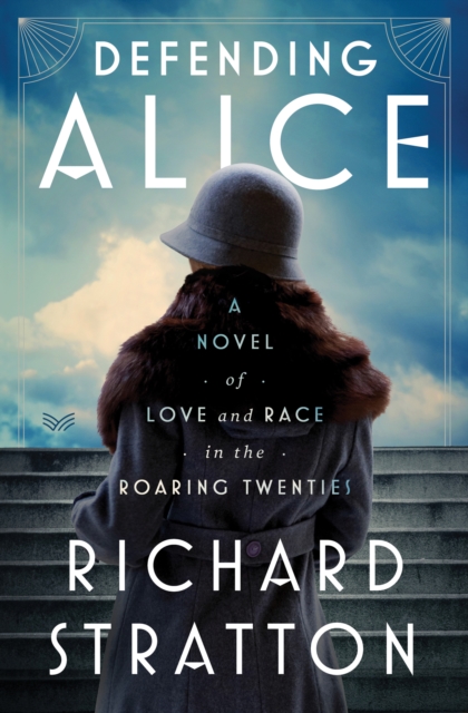 Defending Alice : A Novel of Love and Race in the Roaring Twenties, EPUB eBook