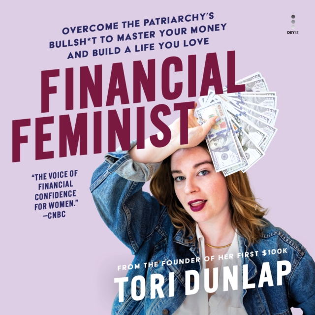 Financial Feminist : Overcome the Patriarchy’s Bullsh*t to Master Your Money and Build a Life You Love, eAudiobook MP3 eaudioBook
