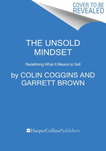 The Unsold Mindset : Redefining What It Means to Sell, Hardback Book