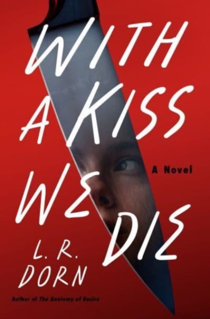 With a Kiss We Die : A Novel, Hardback Book