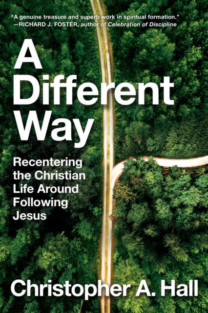 A Different Way : Recentering the Christian Life Around Following Jesus, EPUB eBook