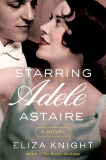 Starring Adele Astaire : A Novel, Paperback / softback Book
