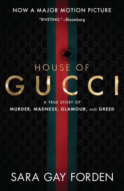 The House of Gucci [Movie Tie-in] UK : A True Story of Murder, Madness, Glamour, and Greed, Paperback / softback Book