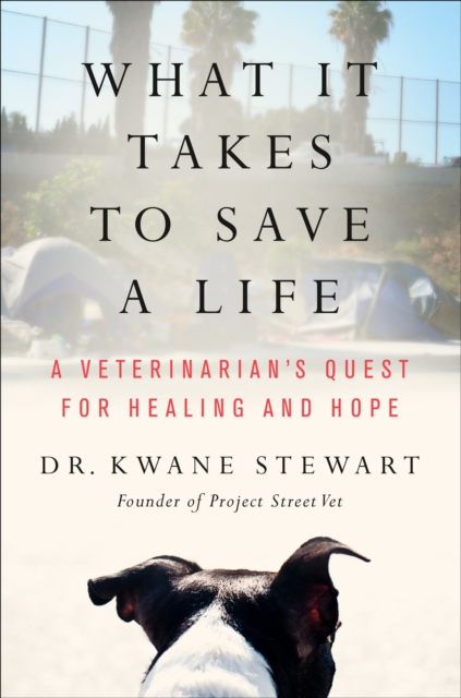 What It Takes to Save a Life : A Veterinarian's Quest for Healing and Hope, EPUB eBook