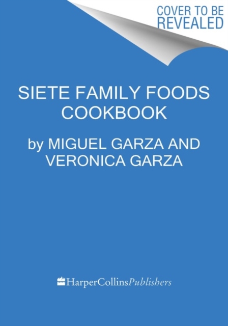 The Siete Table : Nourishing Mexican-American Recipes from Our Kitchen, Hardback Book
